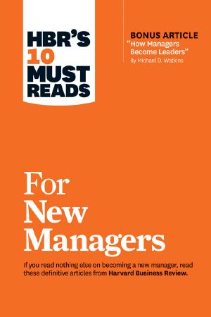 HBR’s 10 Must Reads for New Managers