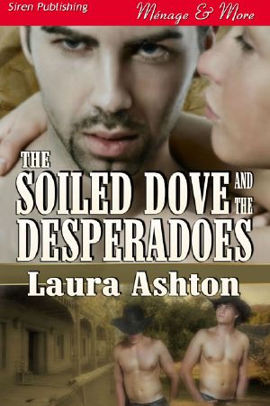 Ashton, Laura · Soiled Dove and the Desperadoes (Siren Publishing Ménage and More)