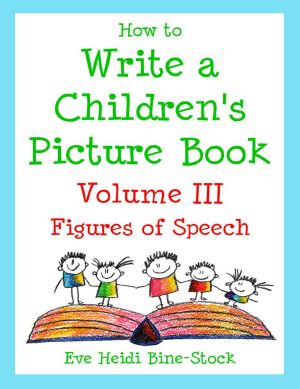 How to Write a Children's Picture Book Volume III · Figures of Speech