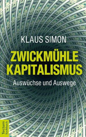 Zwickmühle Kapitalismus · Auswüchse und Auswege