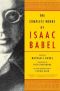 The Complete Works of Isaac Babel Reprint Edition by Isaac Babel, Nathalie Babel, Peter Constantine