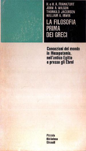 La Filosofia Prima Dei Greci · Concezioni Del Mondo in Mesopotamia, Nell'antico Egitto E Presso Gli Ebrei