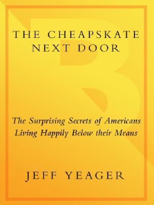 The Cheapskate Next Door · the Surprising Secrets of Americans Living Happily Below Their Means