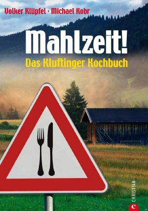 Mahlzeit! · Das Kluftinger Kochbuch