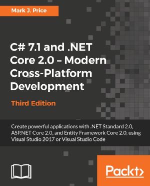 C# 7.1 and .NET Core 2.0 – Modern Cross-Platform Development · 3rd Edition