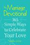 The Marriage Devotional 365 Simple Ways to Celebrate Your Love