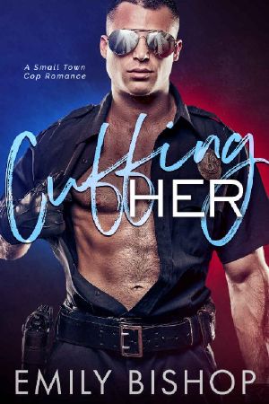 Cuffing Her · A Small Town Cop Romance