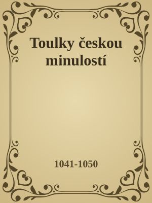 Toulky českou minulostí · 1041-1050