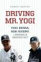 Driving Mr. Yogi · Yogi Berra, Ron Guidry, and Baseball's Greatest Gift