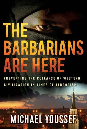 The Barbarians Are Here · Preventing the Collapse of Western Civilization in Times of Terrorism