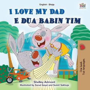 I Love My Dad E dua babain tim (English Albanian Bilingual Collection)