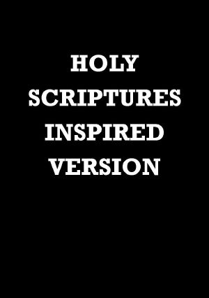 Holy Scriptures · Inspired Version