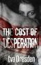 The Cost of Desperation