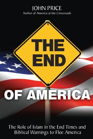 The End of America - The Role of Islam in the End Times and Biblical Warnings to Flee America