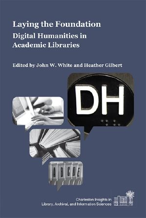 Laying the Foundation · Digital Humanities in Academic Libraries