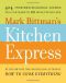 Mark Bittman's Kitchen Express · 404 Inspired Seasonal Dishes You Can Make in 20 Minutes Or Less