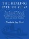 The Healing Path of Yoga · Time-Honored Wisdom and Scientifically Proven Methods That Alleviate Stress, Ope N Your Heart, and Enrich Your Life