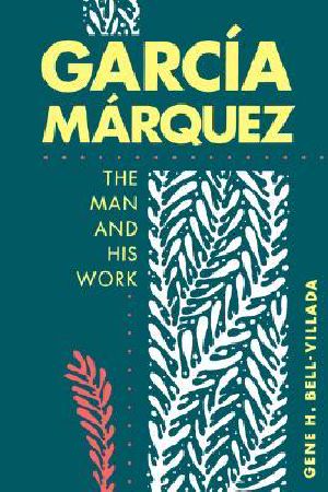 Garcia Marquez · the Man and His Work