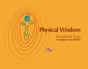 Physical Wisdom · Kundalini Yoga as Taught by Yogi Bhajan