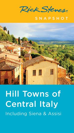 Rick Steves Snapshot Hill Towns of Central Italy