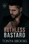 Ruthless Bastard · Rich Ruthless Bastards Book Two