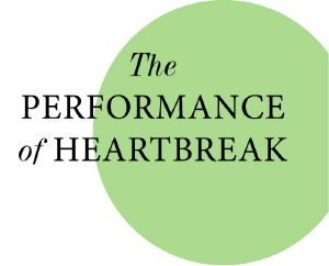 The Performance of Heartbreak and Other Plays