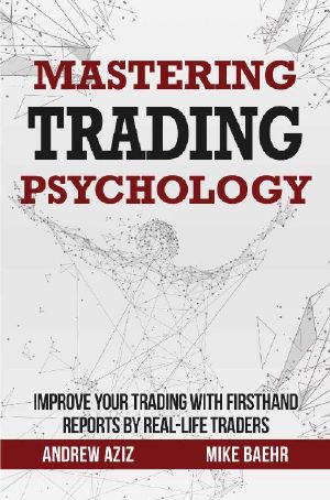 Mastering Trading Psychology · Improve Your Trading with Firsthand Reports by Real-Life Traders