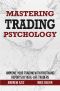 Mastering Trading Psychology · Improve Your Trading with Firsthand Reports by Real-Life Traders