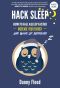 Hack Sleep · How to Fall Asleep Faster, Sleep Better and Sleep Well, and Naturally Reverse Sleep Disorders (Hacks to Create a New Future Book 4)