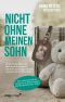 Nicht ohne meinen Sohn · Der leidenschaftliche Kampf einer Mutter gegen die Windmühlen der Justiz
