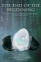 The End of the Beginning · Life, Society and Economy on the Brink of the Singularity