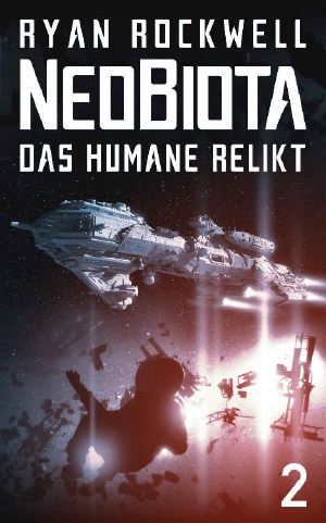 Neobiota: Das humane Relikt (Band 2) / Science Fiction (German Edition)