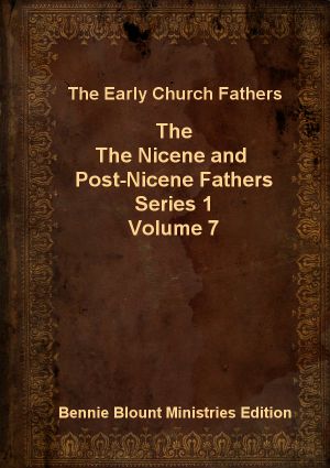 Nicene and Post-Nicene Fathers Series 1 Volume 7