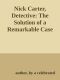 Nick Carter, Detective · The Solution of a Remarkable Case