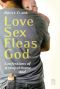 Love, Sex, Fleas, God