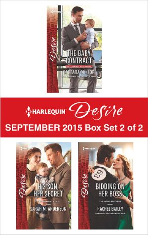 Harlequin Desire September 2015 - Box Set 2 of 2 · the Baby Contract\His Son, Her Secret\Bidding on Her Boss