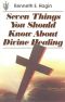 Seven Things You Should Know About Divine Healing