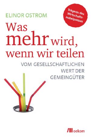 Was mehr wird, wenn wir teilen · Vom gesellschaftlichen Wert der Gemeingüter