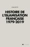 Histoire De L'Islamisation Française 1979 - 2019