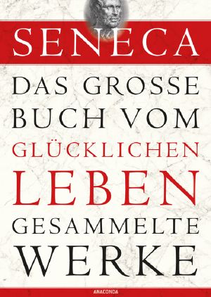 Das große Buch vom glücklichen Leben · Gesammelte Werke