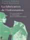 La Fabrication De L'information · Les Journalistes Et L'idéologie De La Communication