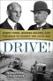 Drive! · Henry Ford, George Selden, and the Race to Invent the Auto Age