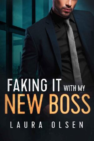 Faking It With My New Boss: An Enemies to Lovers Romance