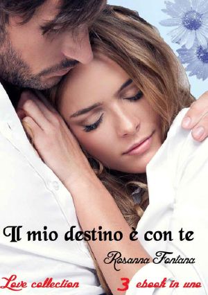 Il Mio Destino È Con Te · Love Collection (3 Ebook in Uno)