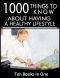 1000 Things to Know About Having a Healthy Lifestyle · Raw Vegan, Paleo, Vegetarianism, Coconut Oil, Cooking Tips and More (50 Things to Know Health)