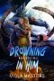 Drowning in Him (The Monstrous Ball Book 2)