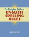 The Complete Guide to English Spelling Rules