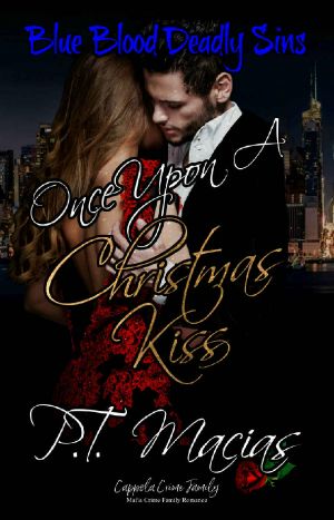 Once Upon A Christmas Kiss: Cappola Crime Family (Blue Blood Deadly Sins Mafia Crime Family Romance)