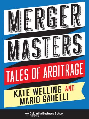 Merger Masters, Tales of Arbitrage