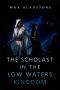 The Scholast in the Low Waters Kingdom